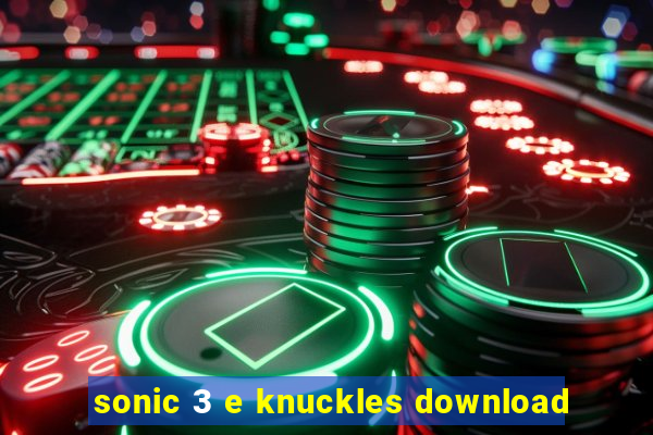 sonic 3 e knuckles download